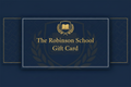 The Robinson School Gift Card
